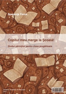 Copilul meu incepe scoala! - Ghid pentru parintii copiilor de la clasa pregatitoare