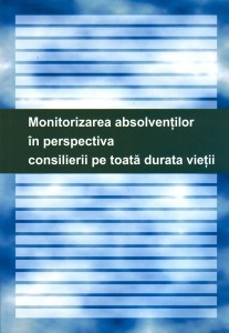 Sistem de monitorizare a absolvenţilor în perspectiva consilierii pe toată durata vieţii
